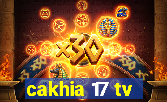 cakhia 17 tv