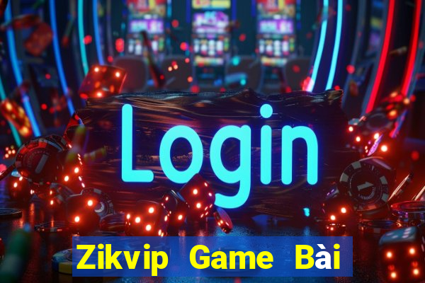 Zikvip Game Bài Uy Tín