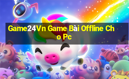 Game24Vn Game Bài Offline Cho Pc