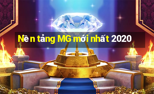 Nền tảng MG mới nhất 2020