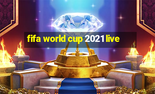 fifa world cup 2021 live