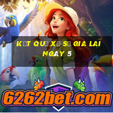 kết quả Xổ Số Gia Lai ngày 5