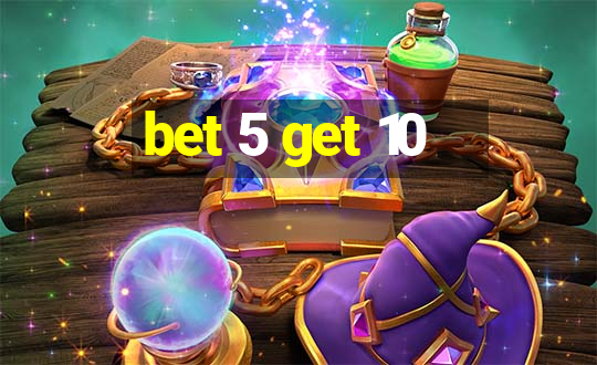 bet 5 get 10