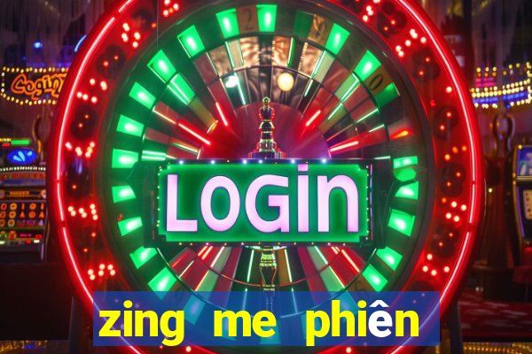 zing me phiên bản mới