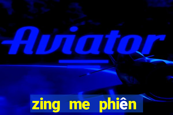 zing me phiên bản mới