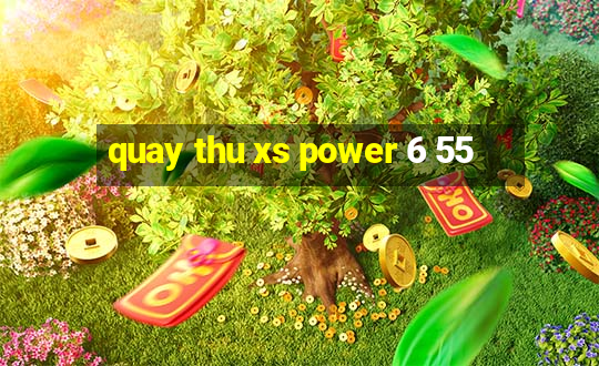 quay thu xs power 6 55