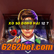 xo so dong nai 12 7