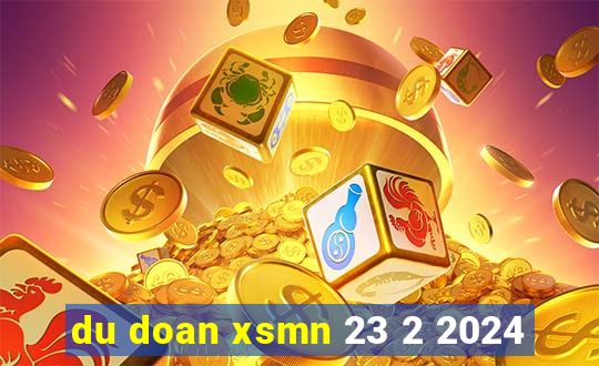 du doan xsmn 23 2 2024