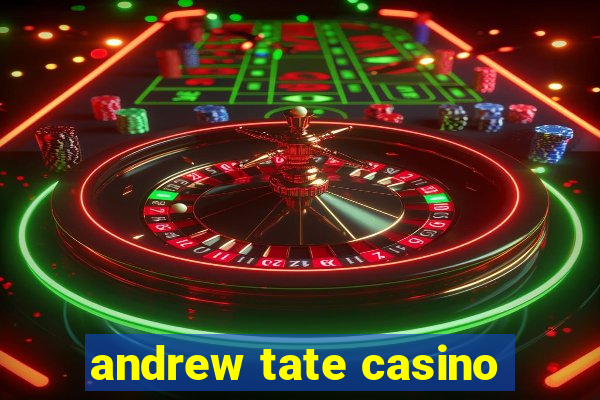 andrew tate casino