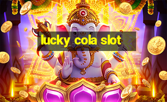 lucky cola slot