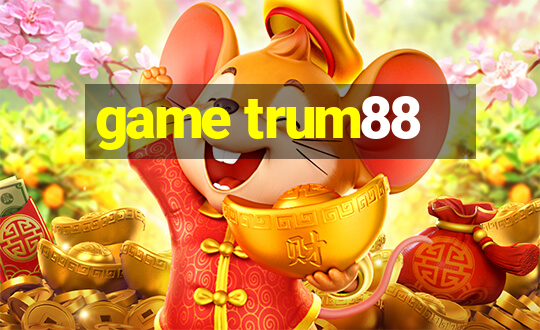 game trum88