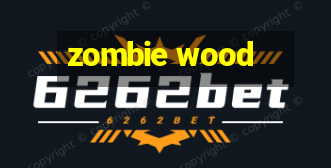 zombie wood