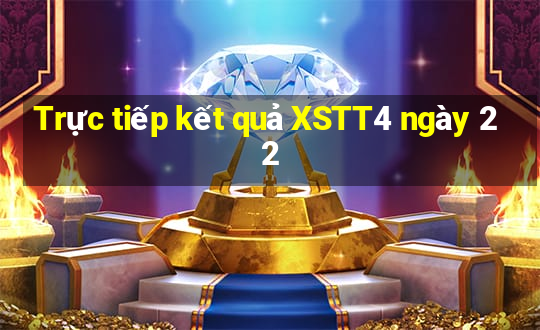 Trực tiếp kết quả XSTT4 ngày 22