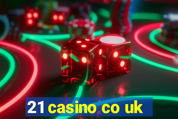 21 casino co uk