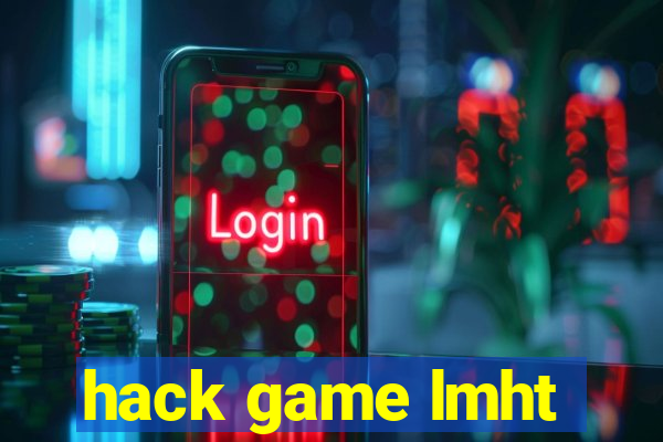 hack game lmht