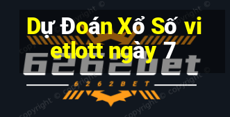 Dự Đoán Xổ Số vietlott ngày 7