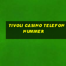 tivoli casino telefonnummer