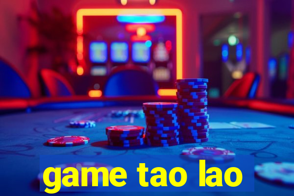 game tao lao