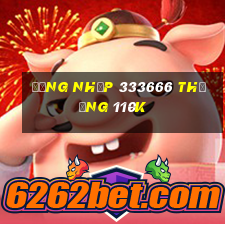 Đăng nhập 333666 Thưởng 110k