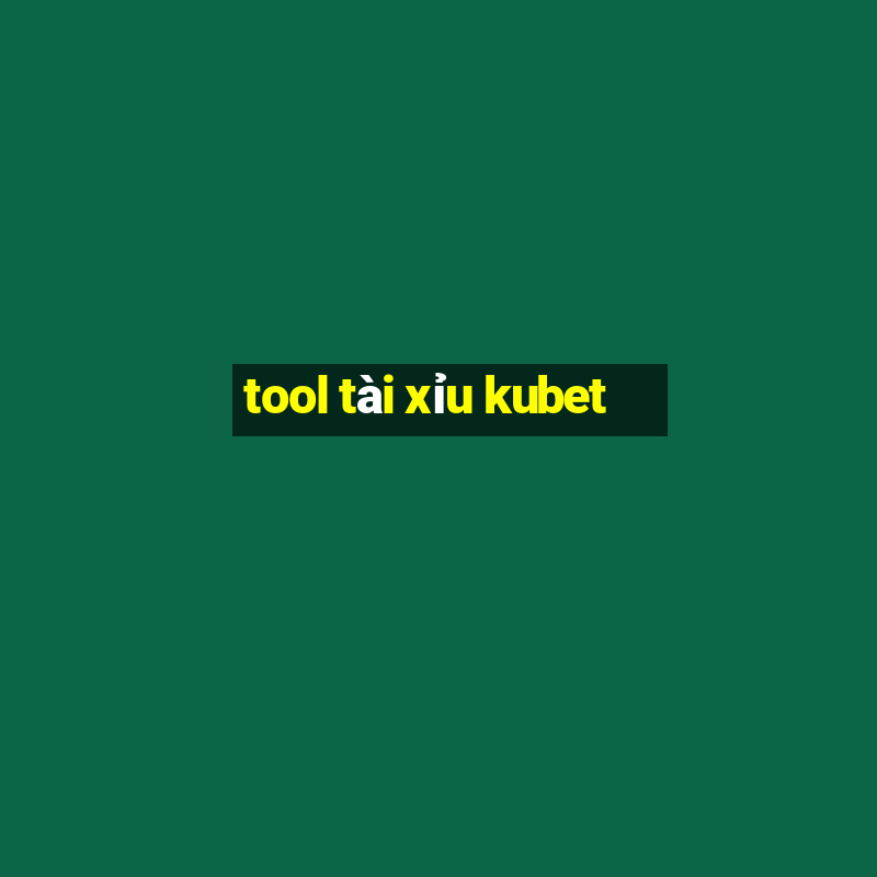 tool tài xỉu kubet