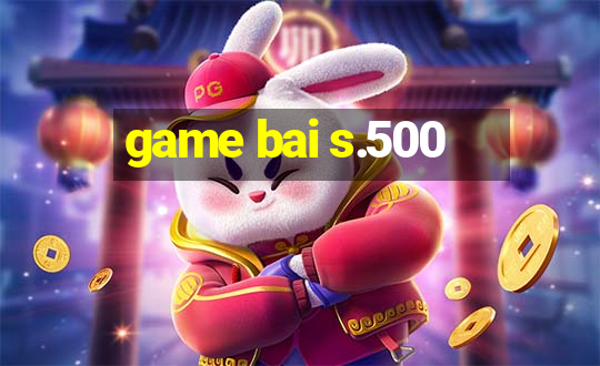 game bai s.500