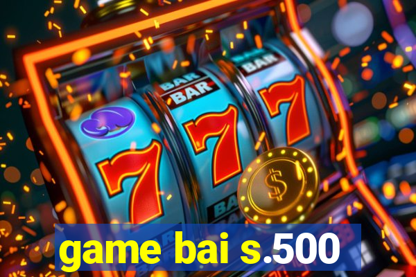 game bai s.500