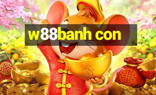 w88banh con