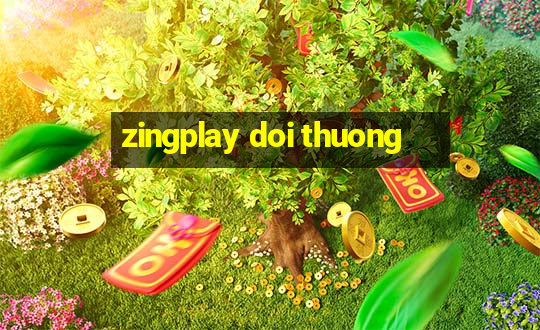 zingplay doi thuong