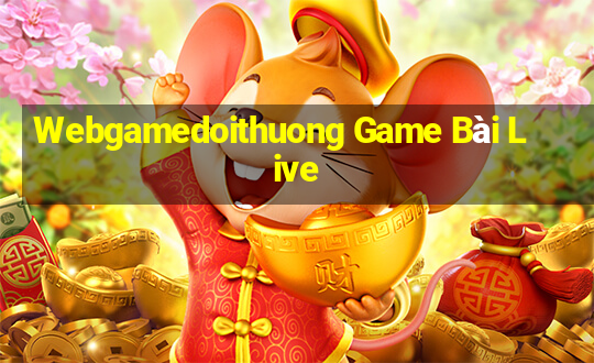 Webgamedoithuong Game Bài Live