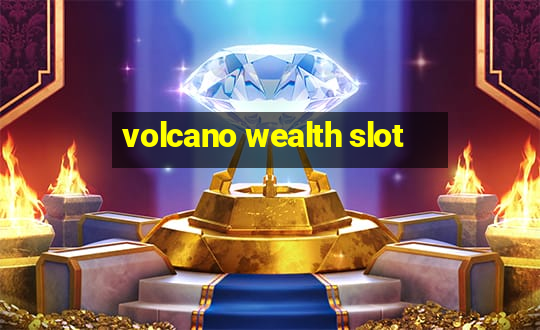 volcano wealth slot