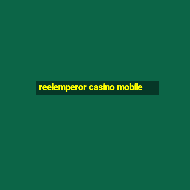 reelemperor casino mobile