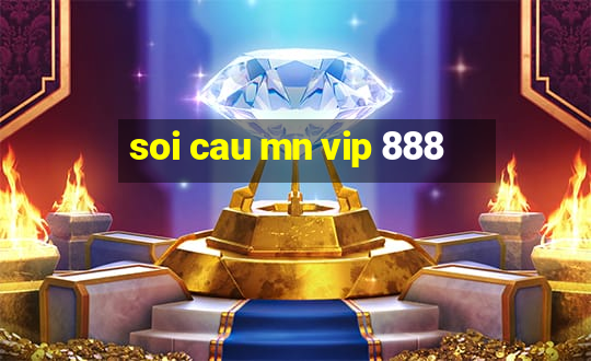 soi cau mn vip 888