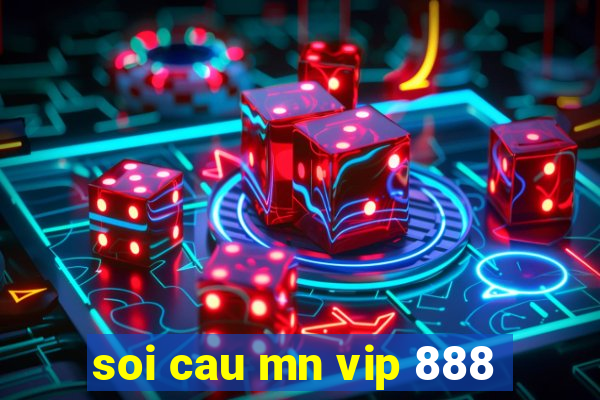 soi cau mn vip 888