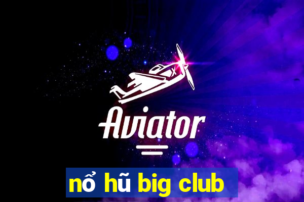 nổ hũ big club