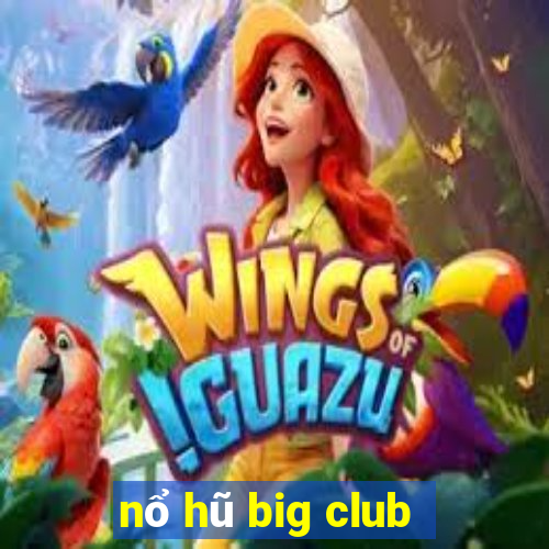 nổ hũ big club