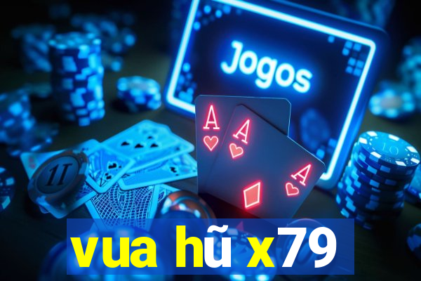 vua hũ x79