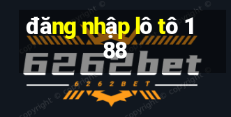 đăng nhập lô tô 188