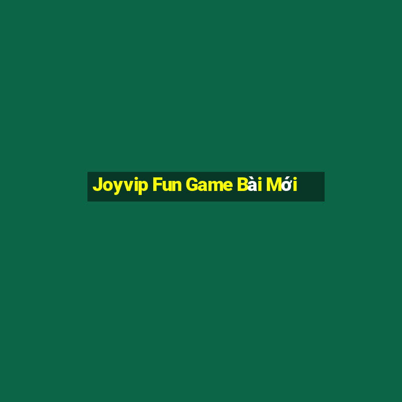 Joyvip Fun Game Bài Mới