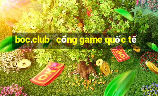 boc.club   cổng game quốc tế