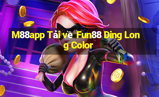 M88app Tải về Fun88 Ding Long Color