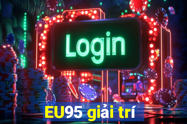 EU95 giải trí