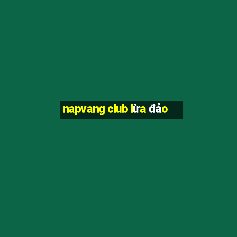 napvang club lừa đảo