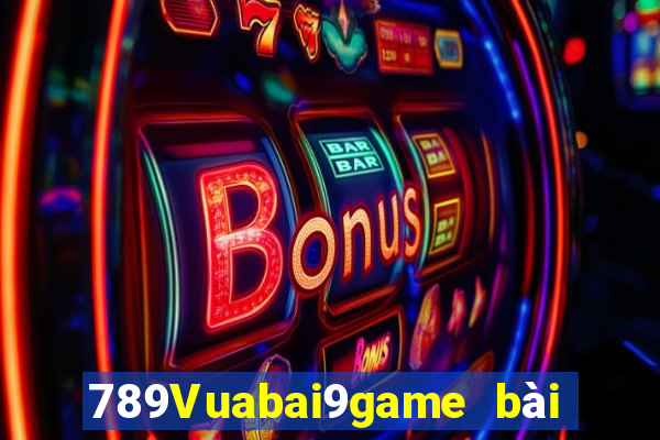 789Vuabai9game bài của tôi h5