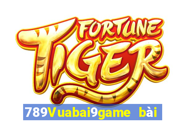 789Vuabai9game bài của tôi h5