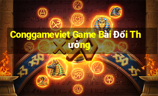 Conggameviet Game Bài Đổi Thưởng