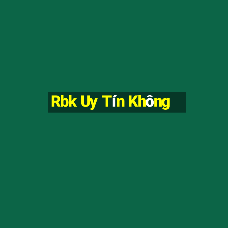 Rbk Uy Tín Không