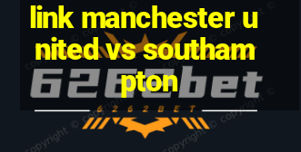 link manchester united vs southampton