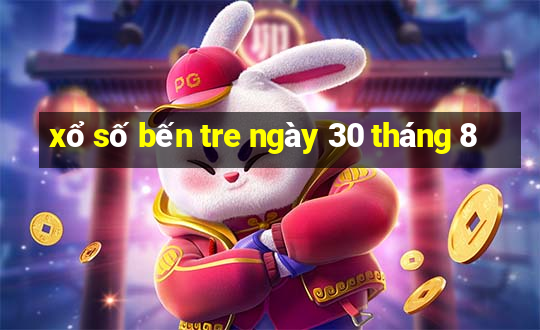 xổ số bến tre ngày 30 tháng 8