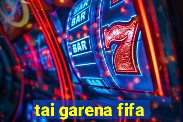 tai garena fifa