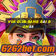 Vua Club Game Bài Dom88